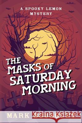 The Masks of Saturday Morning Mark Bousquet 9781082220999