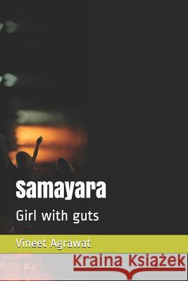 Samayara: Girl with guts Vineet Agrawat 9781082224379