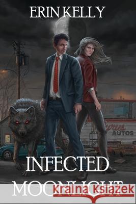 Infected Moonlight Erin Kelly 9781082226465 Independently Published