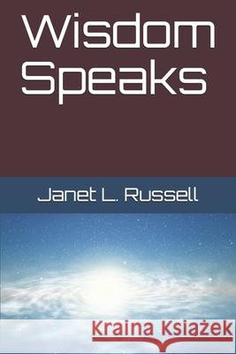 Wisdom Speaks Janet L. Russell 9781082233937