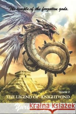 The temple of the forgotten gods: The legend of knightwind. Yurik Vazquez Alfonso Vazque 9781082240584 Independently Published