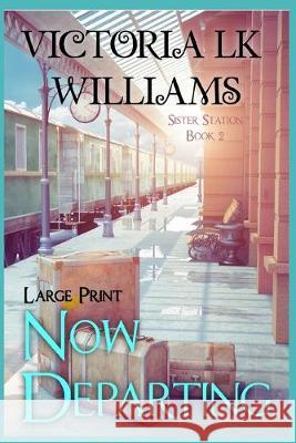 Now Departing Victoria Lk Williams 9781082244285 Independently Published