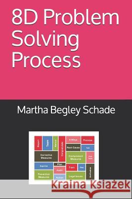 8D Problem Solving Process Martha Begle 9781082250804 Independently Published