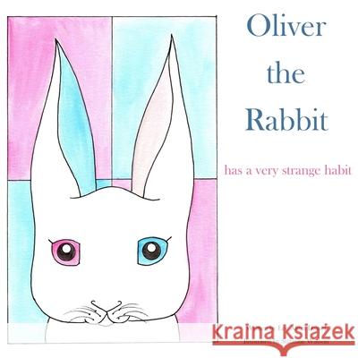 Oliver the Rabbit: has a very strange habit Suzanne Watson Lee Alton Daniel 9781082251078