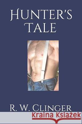 Hunter's Tale R. W. Clinger 9781082264566 Independently Published