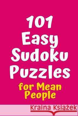 101 Easy Sudoku Puzzles for Mean People Central Puzzle Agency 9781082265693 Independently Published