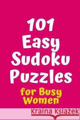 101 Easy Sudoku Puzzles for Busy Women Central Puzzle Agency 9781082267130 Independently Published