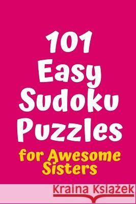 101 Easy Sudoku Puzzles for Awesome Sisters Central Puzzle Agency 9781082267192 Independently Published