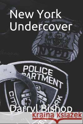 New York Undercover Darryl Bishop 9781082272646 Independently Published