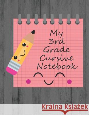 My 3rd Grade Cursive Notebook: Kawaii third grade cursive handwriting workbook Ronke Bliss 9781082287411 Independently Published