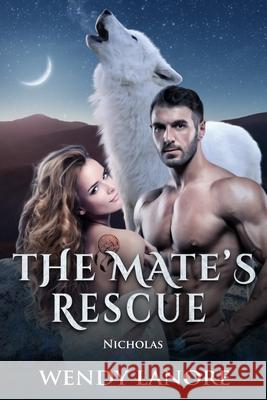 The Mate's Rescue: Nicholas Wendy Lanore 9781082296260 Independently Published