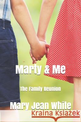 Marty & Me: The Family Reunion Mark White Mary Jean White 9781082299308 Independently Published