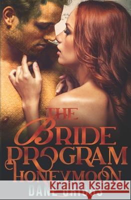 The Bride Program Honeymoon: A Sexy SciFi Alien Romance Dane Griggs 9781082300189 Independently Published