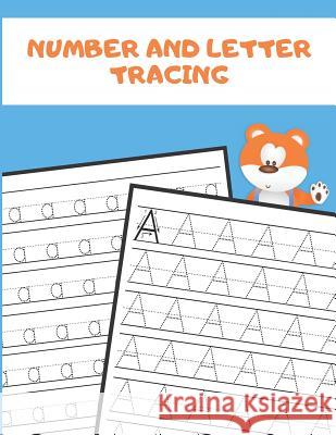 Number and Letter Tracing: Alphabet and Number Tracing Books Workbook for Preschoolers Kindergarten and Kids Ages 3-5 (Volume 2) Nina Noosita 9781082337185 Independently Published