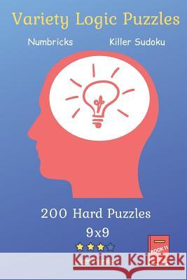 Variety Logic Puzzles - Numbricks, Killer Sudoku 200 Hard Puzzles 9x9 Book 11 Liam Parker 9781082337246