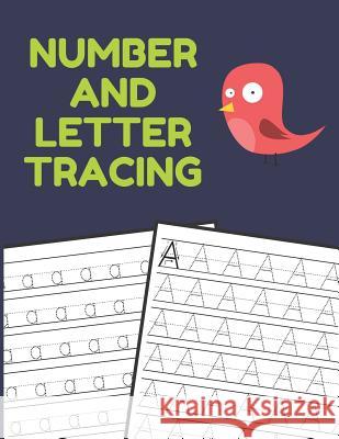 Number and Letter Tracing: Alphabet and Number Tracing Books Workbook for Preschoolers Kindergarten and Kids Ages 3-5 (Volume 3) Nina Noosita 9781082339622 Independently Published