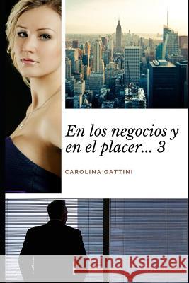 En los negocios y en el placer... 3 Carolina Gattini 9781082348990