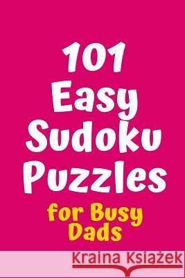 101 Easy Sudoku Puzzles for Busy Dads Central Puzzle Agency 9781082350177 Independently Published