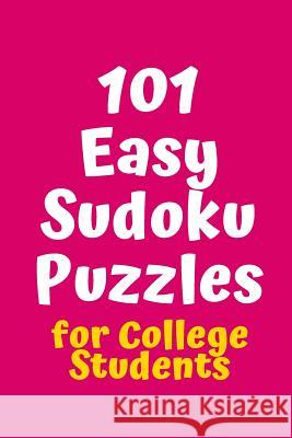 101 Easy Sudoku Puzzles for College Students Central Puzzle Agency 9781082350306 Independently Published