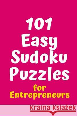 101 Easy Sudoku Puzzles for Entrepreneurs Central Puzzle Agency 9781082350375 Independently Published