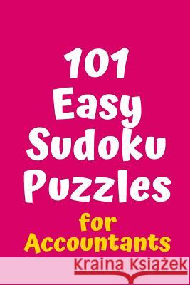 101 Easy Sudoku Puzzles for Accountants Central Puzzle Agency 9781082350528 Independently Published