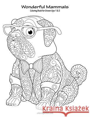Wonderful Mammals Coloring Book for Grown-Ups 1 & 2 Nick Snels 9781082385476 Independently Published