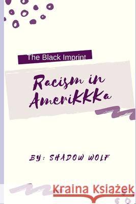 The Black Imprint: Racism in AmeriKKKa Monique Williams Shadow Wolf 9781082402913