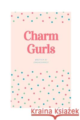 Charm Gurls Candace Marie 9781082408731 Independently Published