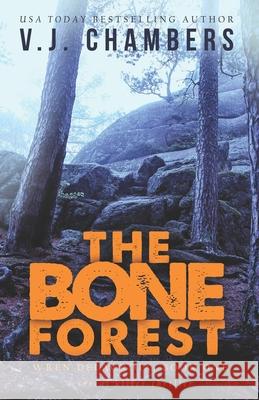 The Bone Forest: a serial killer thriller V. J. Chambers 9781082414398 Independently Published