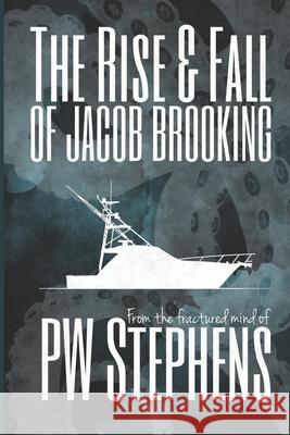 The Rise And Fall Of Jacob Brooking P. W. Stephens 9781082442223 Independently Published