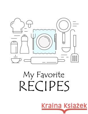 My Favorite Recipes: Cookbook to Manage Your Recipe Collection Sandra Cook 9781082443268