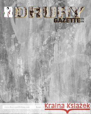 The Drury Gazette: Issue 2, Volume 8 -- April / May / June 2013 Drury Gazette Gary Drury 9781082452772