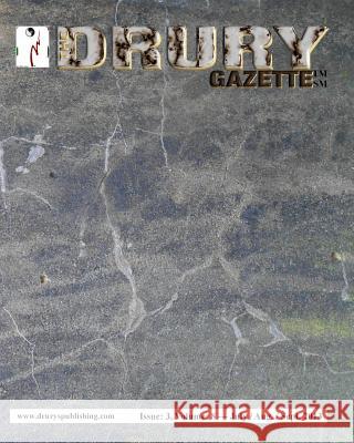 The Drury Gazette: Issue 3, Volume 8 - July / August / September 2013 Drury Gazette Gary Drury 9781082454844