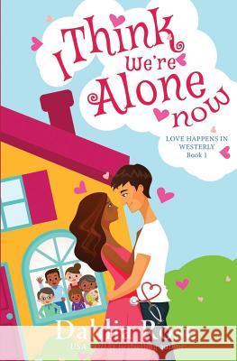 I Think We're Alone Now: Love Happens In Westerly Book One Dahlia Rose 9781082459078