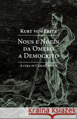 Nous e noein da Omero a Democrito Carlo Saviani Kurt Vo 9781082462122 Independently Published