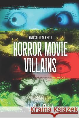 Rivals of Terror 2019: Horror Movie Villains Steve Hutchison 9781082464003 Independently Published