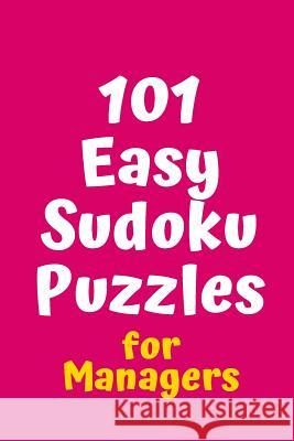 101 Easy Sudoku Puzzles for Managers Central Puzzle Agency 9781082470745