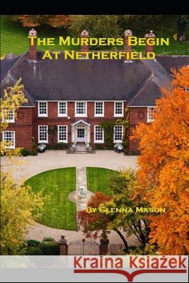 The Murders Begin At Netherfield Glenna Mason 9781082478765 Independently Published