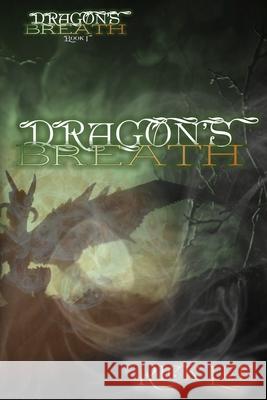 Dragon's Breath Book I Rick Lee 9781082478987 Independently Published