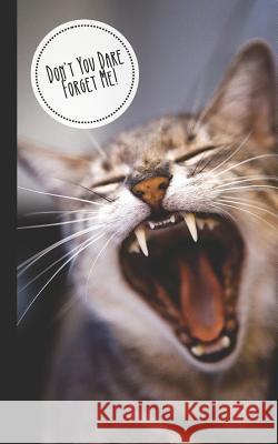 Don't You Dare Forget Me!: Discreet Internet Password Keeper - Store Websites, Usernames, Passwords - Funny Gift Kitten/Cat Lovers Cat &. Dog Organizers 9781082481819 Independently Published