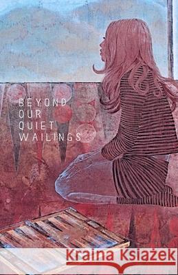 Beyond Our Quiet Wailings: Original Poetries Cheshire Hollows 9781082488887