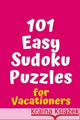 101 Easy Sudoku Puzzles for Vacationers Central Puzzle Agency 9781082520501 Independently Published