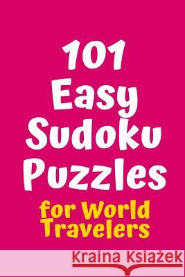 101 Easy Sudoku Puzzles for World Travelers Central Puzzle Agency 9781082525063