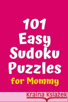 101 Easy Sudoku Puzzles for Mommy Central Puzzle Agency 9781082525230