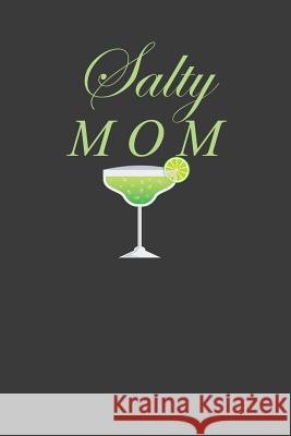 Salty Mom: Mamacita Mexican Tequila Lover Gift Frozen Cactus Designs 9781082563638 Independently Published