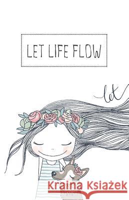 Let Life Flow Sonja Neumeyer 9781082576126 Independently Published
