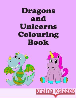 Dragons and Unicorns Colouring Book: 13 Images 8.5 x 11 Colouring Books, Ramped Up 9781082594212