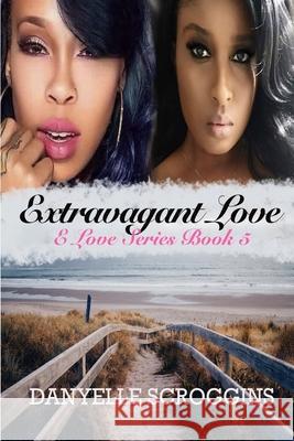 Extravagant Love Danyelle Scroggins 9781082599835