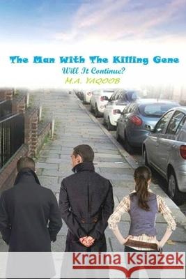 The Man with the Killing Gene: Will It Continue? M. a. Yaqoob 9781082705205