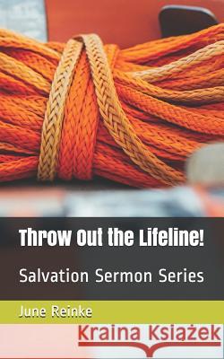 Throw Out the Lifeline!: Salvation Sermon Series June Reinke 9781082707766